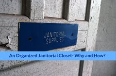 An Organized Janitorial Closet - Why and How