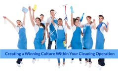 Creating a Winning Culture In Your Cleaning Operation