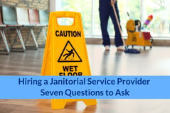 Hiring a Janitorial service Provider - Seven Questions to Ask