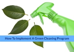 How To Implement A Green Cleaning Program Pt 1
