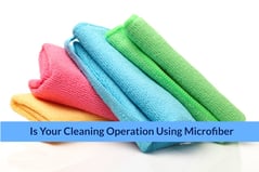Is Your Cleaning Operation Using Microfiber