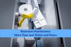 Restroom Maintenance-More Than Just Toilets and Floors