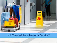 Is It Time to Hire a Janitorial Service?